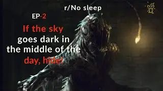 If the sky goes dark in the middle of the day, hide! EP-2  |RedditINC | Nosleep