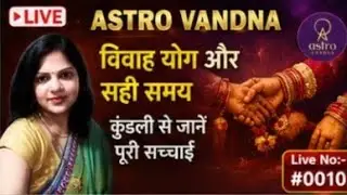 010 LIVE Kundli Analysis | Lagna, KP, Nadi | Vedic Astrology & Vastu Guidance | AstroVandna Live