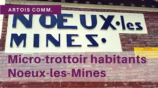 Noeux-les-Mines - Micros-trottoirs habitants