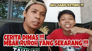 MBAK RUROH SEKARANG !!! CERITA DIMAS RUROH SAAT BERTEMU PUJAAN HATI !!!