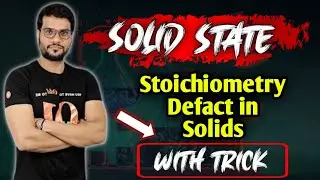 Defects in Solids(Point Defects) | Stoichiometry Defect | Solid State | Arvind Arora | NEET JEE Exam
