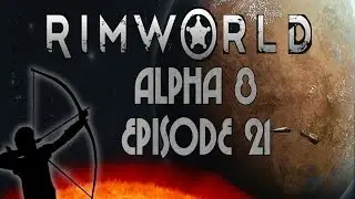 RimWorld Alpha 8 | Episode 21 | Uninvited Guests