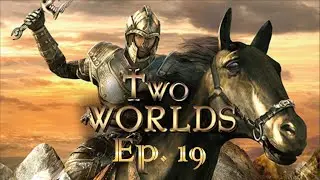 Two Worlds - Ep. 19 - Military Mischief and Insect Infestation