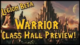LEGION Warrior Class Hall Preview!