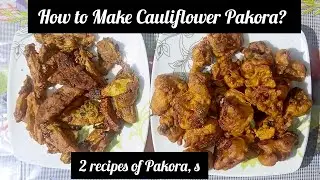  Crispy And Spicy Cauliflower Pakora Recipe|| 2 Recipes Of Pakora,s || Crunchy Potato Pakora Recipe 