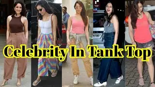 Celebrities Inspired Fabulous Tank Top Looks | Celebrity Casual Looks | Celebs Fashion Fever