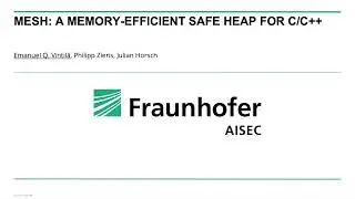 ARES 2021 - MESH: A Memory-Efficient Safe Heap for C/C++