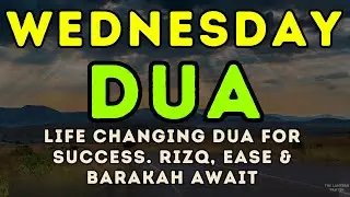 POWERFUL WEDNESDAY DUA | Protection, Stress-free, Job, Rizq & Business Problems Solve