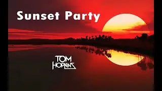 SUNSET PARTY - DJ TOM HOPKINS ( 118/2025 )