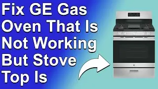 How To Fix GE Gas Oven That Is Not Working But Stove Top Is (Find Out The Causes & How To Solve It!)