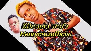 kibanda wafe by Henry Cruz official full HD new song