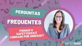 Perguntas Frequentes: Por que o SafetyDocs &eacute; cobrado por unidade?
