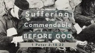 Suffering Commendable Before God