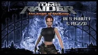Tomb Raider Angel of Darkness in 5 minuti e mezzo