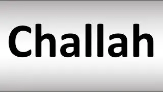 How to Pronounce Challah