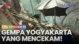 Yogyakarta's Terrifying Earthquake! | MIRACLE | EPISODE 10