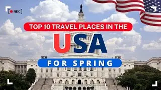 Top 10 travel destinations in the USA for spring !