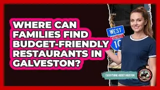 Where Can Families Find Budget-friendly Restaurants In Galveston? - Everything About Houston