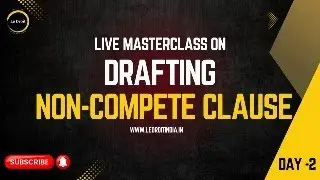 Day 2- Exclusive Masterclass on Non-Compete Clauses | Practical Drafting Skills