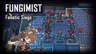 [Arknights] - Fungimist | Fanatic Siege