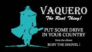 Vaquero - Put Some Drive In Your Country