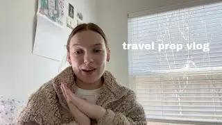 travel prep vlog | cleaning, packing