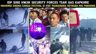 IDP SING HWJIK SECURITY FORCES TEAR GAS KAPKHRE🔥| MAHEIROISINGNA ESEI THUGAINABA HOTNABA MAIPAKHIDRE