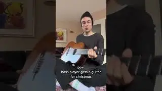 When a Bass Player gets a Guitar for Christmas