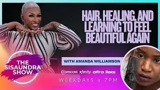 Amanda Williamson: Hair, Healing & Learning to Feel Beautiful Again 💜✨