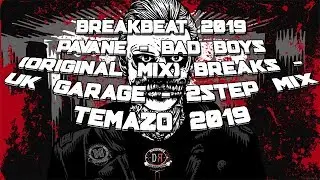 BREAKBEAT 2019/PAVANE - BAD BOYS 😈(ORIGINAL MIX) BEATPORT BREAKS - UK GARAGE - 2STEP MIX TEMAZO🔥🔥
