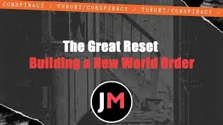 The Great Reset: Building a New World Order | CONSPIRACY | THEORY