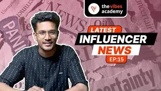 Influencer News | EP: 15 | The Vibes Academy