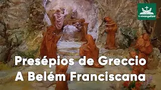Presépios de Greccio: A Belém Franciscana