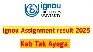 📢 IGNOU Assignment 2025 Result Kab Aayega? Latest Official Update!