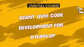Объяснение UVM-агента | Пошаговое создание UVM-агента для проектирования D-триггера || Все о СБИС ||