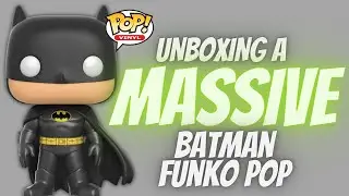 Time To Unbox This Massive Funko Pop | 18