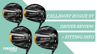 Callaway Rogue ST Drivers Review - Pro Fitters Insight - FITTING INFO