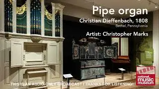 Christopher Marks plays the 1808 Dieffenbach Organ | NMM Live!