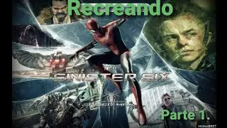 Recreando Lo que pudo ser The Amazing Spiderman 3: The Sinister Six (parte 1) loquendo.