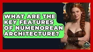 What Are The Key Features Of Numenorean Architecture? - Echoes Of The Ring