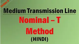 Lecture-6 Nominal T Method | Medium Transmission Line | Electrical Power System