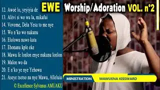 EWE - Best Worship Song - Meilleure Chanson Adoration -2021 2022 - MAWUENA KISSWARD - VOL 2 - Gospel