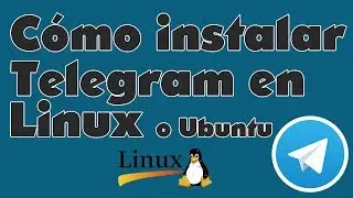 Cómo instalar Telegram en Linux - Ubuntu/Debian