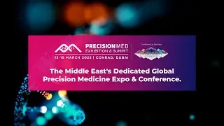 PrecisionMed Exhibition & Summit, The Middle East&rsquo;s Dedicated Precision Medicine Expo & Conference.