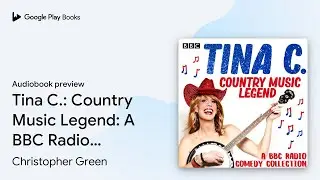 Tina C.: Country Music Legend: A BBC Radio&hellip; by Christopher Green &middot; Audiobook preview