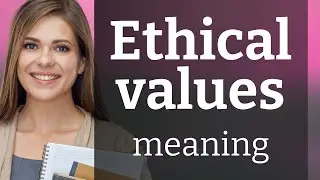 Understanding Ethical Values: A Guide for English Language Learners