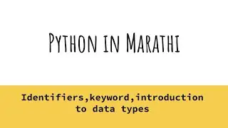 identifiers,keywords, introduction to data types | python in Marathi |