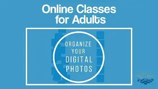 Organize Your Digital Photos | Virtual Classes for Adults with Iowa City Public Library