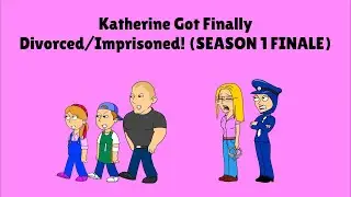 Katherine Got Finally Divorced/Imprisoned! (SEASON 1 FINALE)