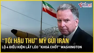 Choáng váng “tối hậu thư” Mỹ gửi thẳng Iran, lộ 4 điều kiện lắt léo “khoá chốt” Washington khai hoả